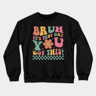 Bruh It’s Test Day You Got This, Rock the Test, Test Day, Teacher Quotes, Groovy Testing Crewneck Sweatshirt